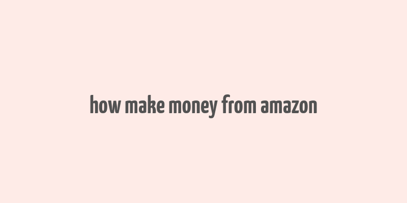 how make money from amazon