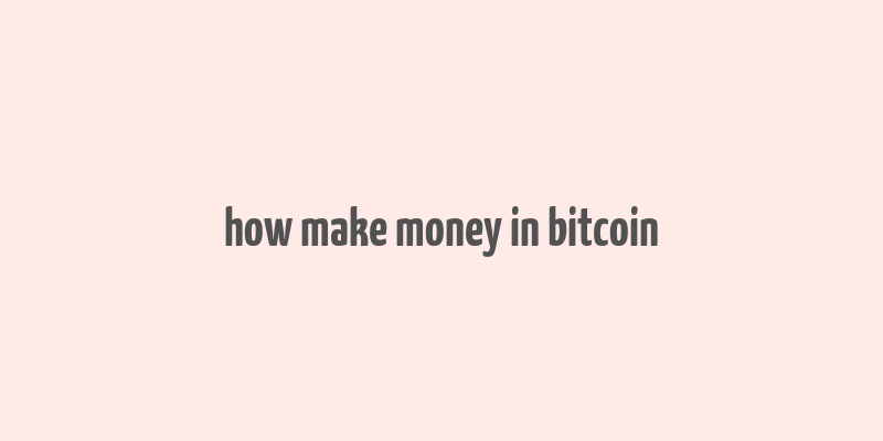 how make money in bitcoin