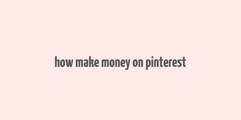 how make money on pinterest