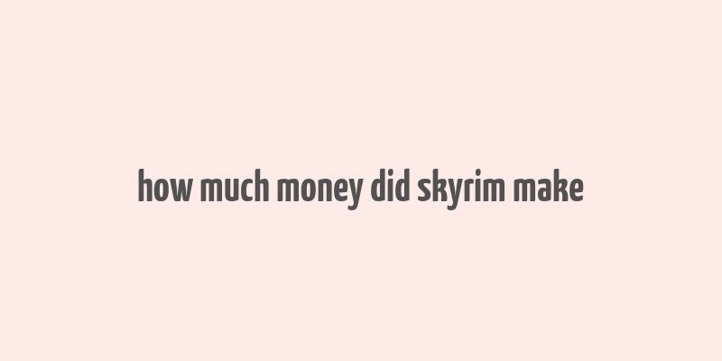 how much money did skyrim make