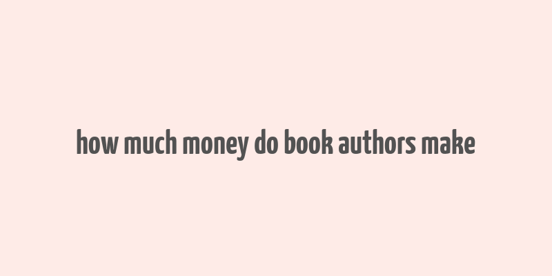 how much money do book authors make