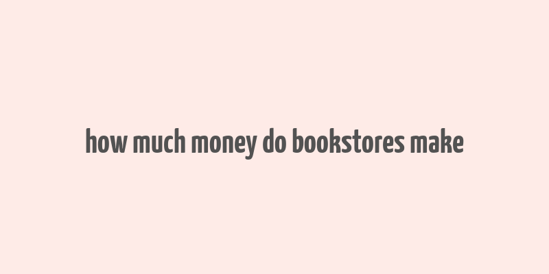 how much money do bookstores make