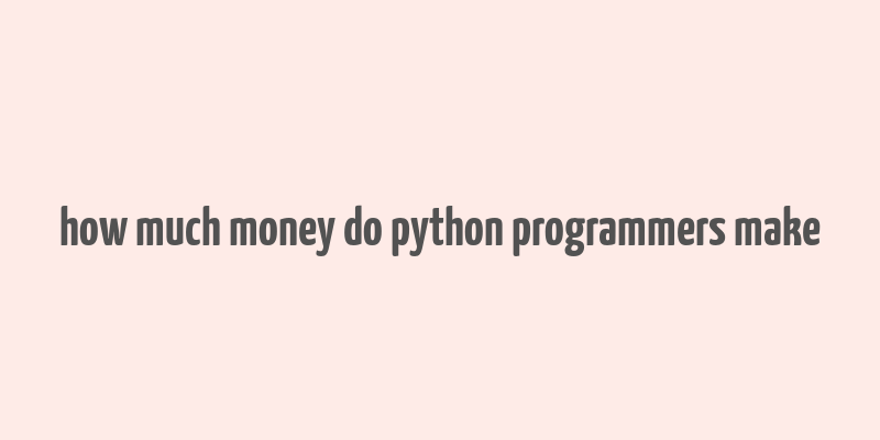 how much money do python programmers make