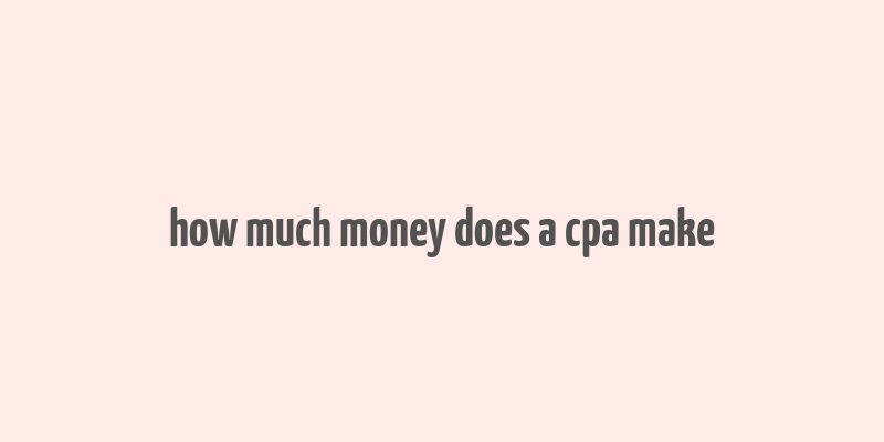 how much money does a cpa make