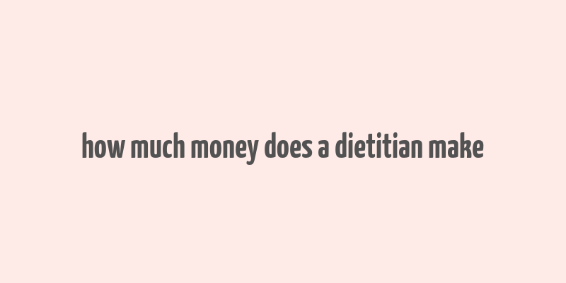 how much money does a dietitian make