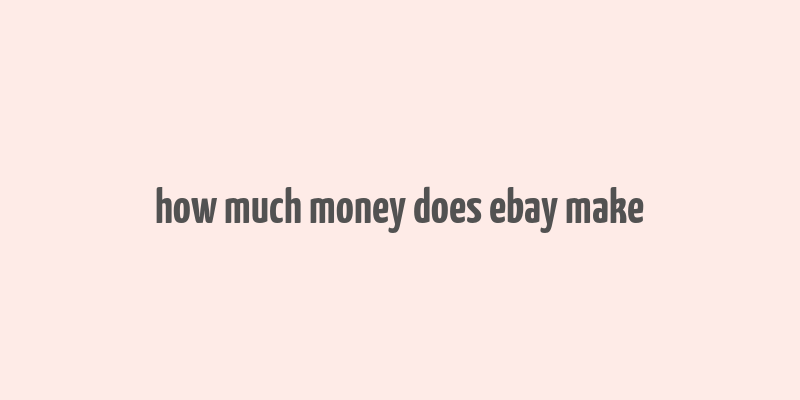 how much money does ebay make