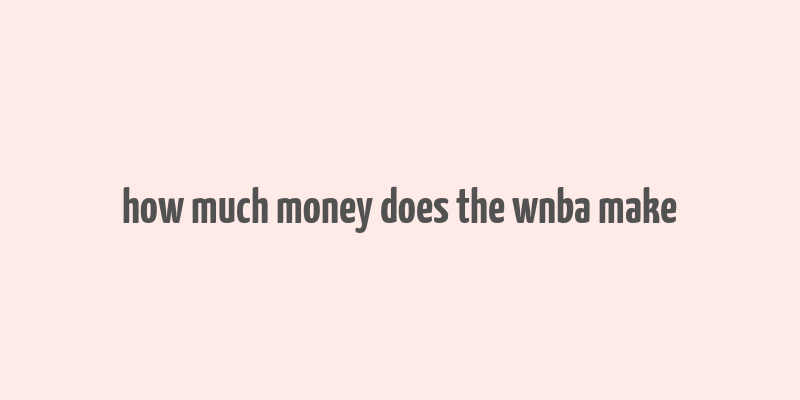 how much money does the wnba make