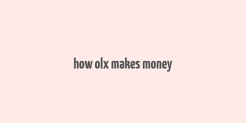 how olx makes money