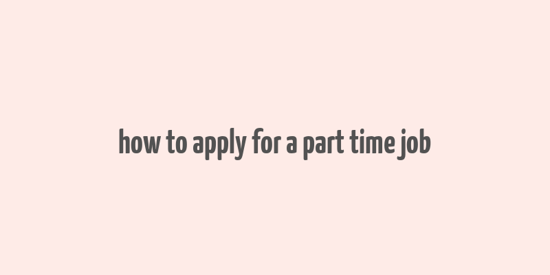 how to apply for a part time job