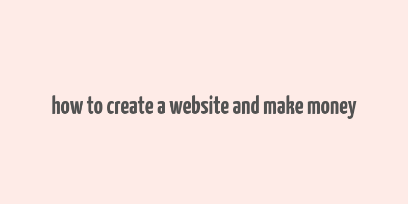 how to create a website and make money