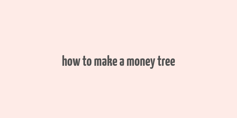 how to make a money tree