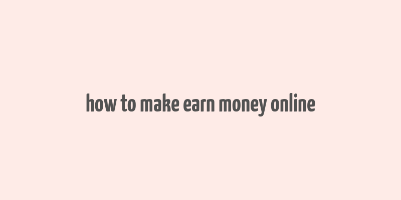 how to make earn money online