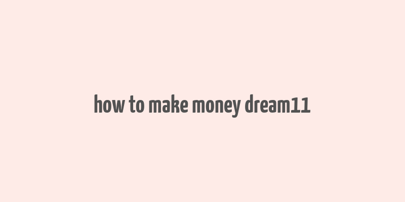 how to make money dream11