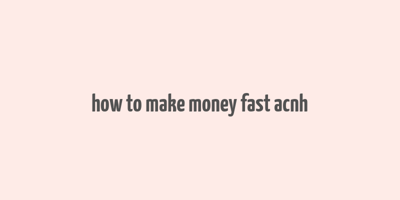 how to make money fast acnh