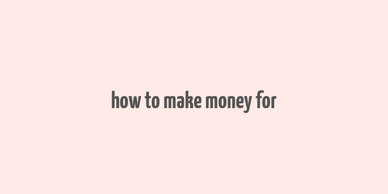 how to make money for