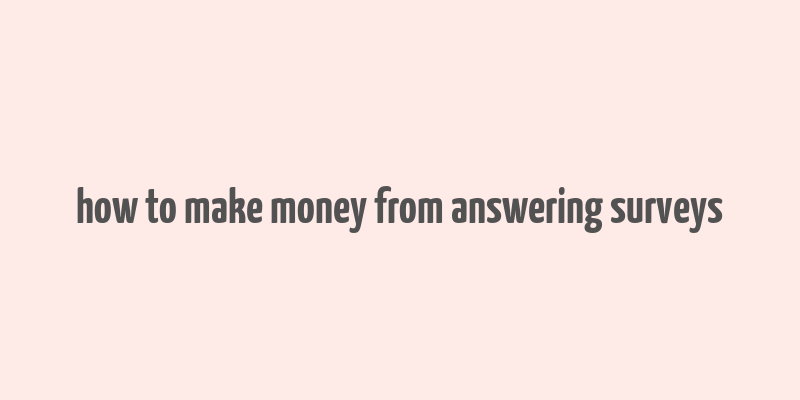 how to make money from answering surveys