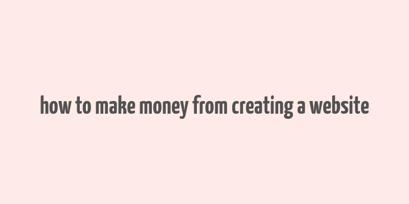 how to make money from creating a website