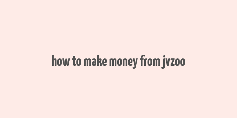 how to make money from jvzoo