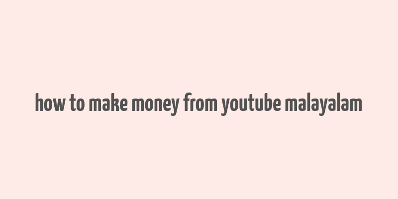 how to make money from youtube malayalam