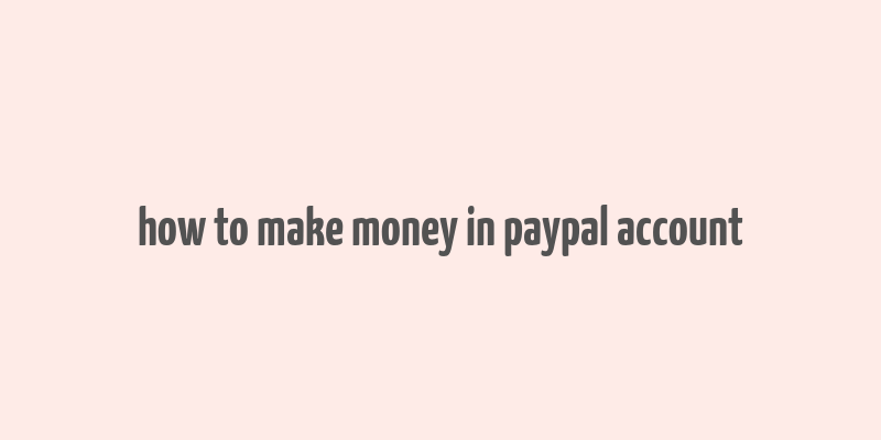 how to make money in paypal account