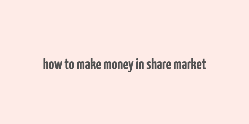 how to make money in share market