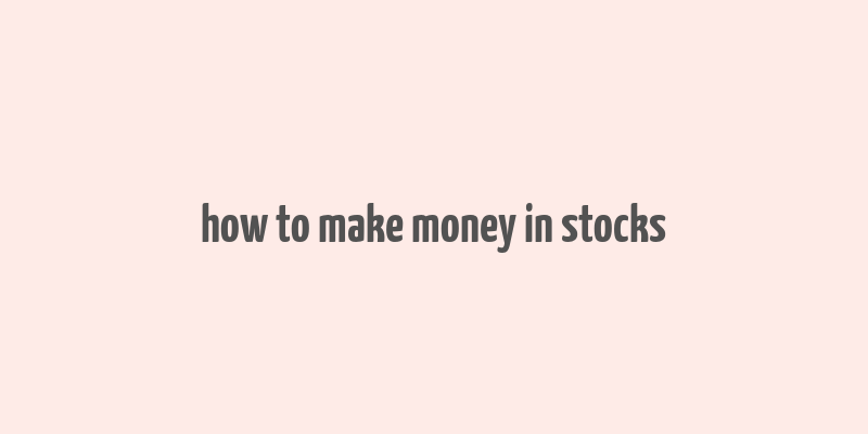 how to make money in stocks