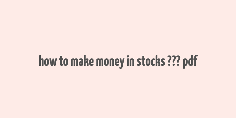 how to make money in stocks ??? pdf