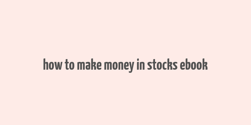 how to make money in stocks ebook