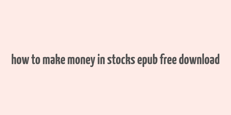 how to make money in stocks epub free download