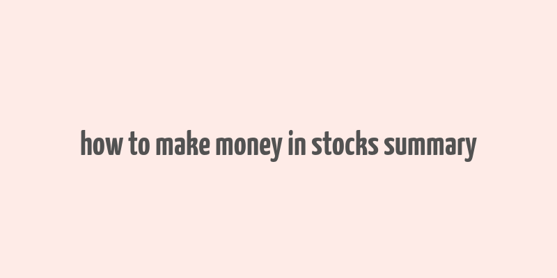 how to make money in stocks summary