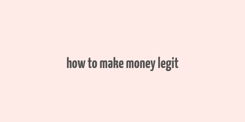 how to make money legit