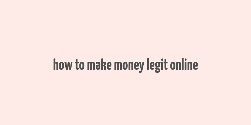 how to make money legit online