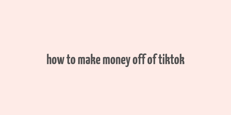 how to make money off of tiktok