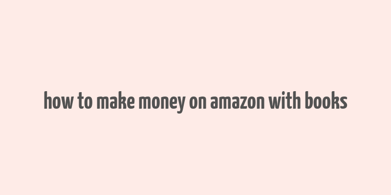 how to make money on amazon with books