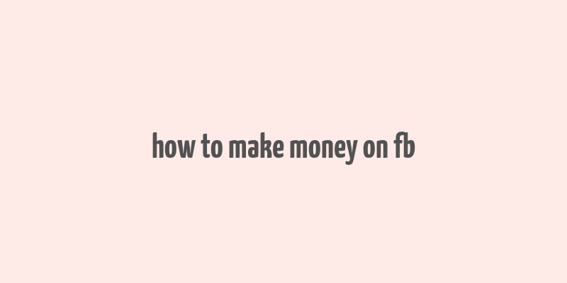 how to make money on fb