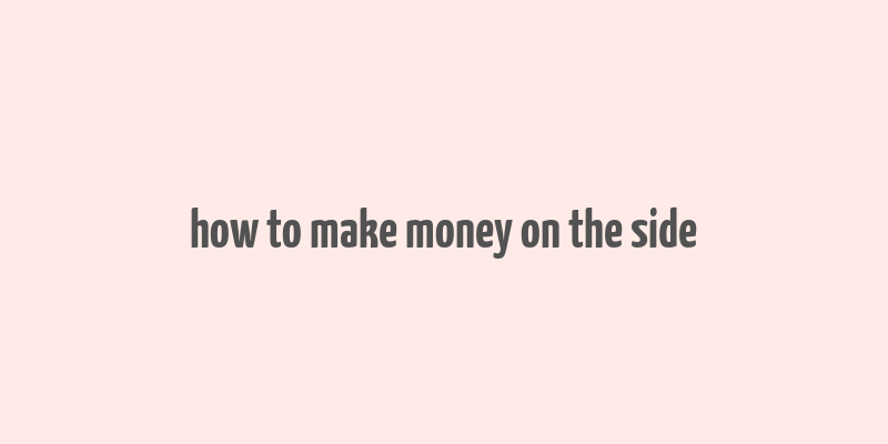 how to make money on the side