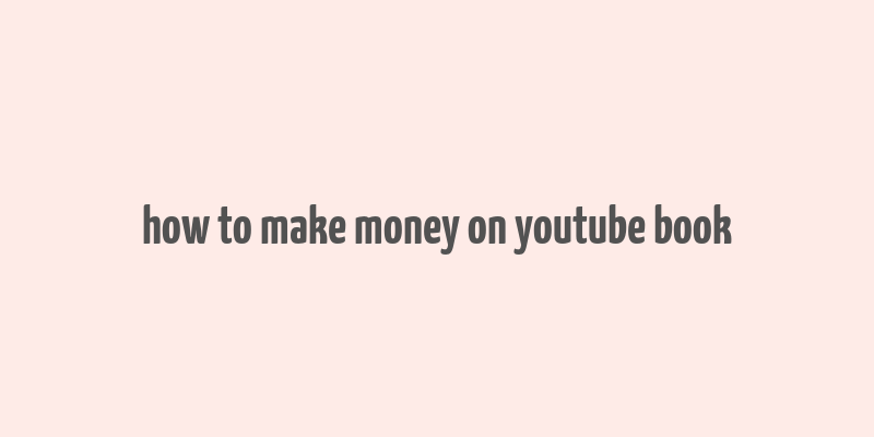 how to make money on youtube book