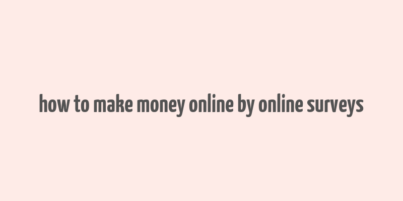 how to make money online by online surveys