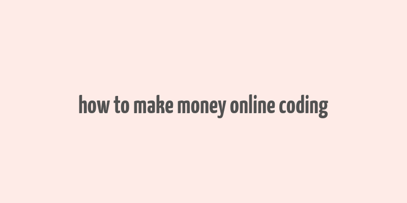 how to make money online coding