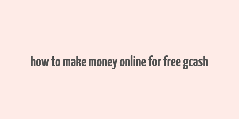 how to make money online for free gcash