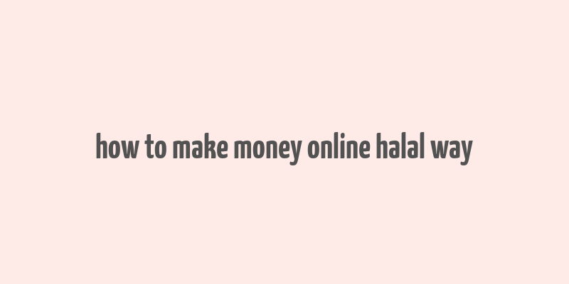 how to make money online halal way