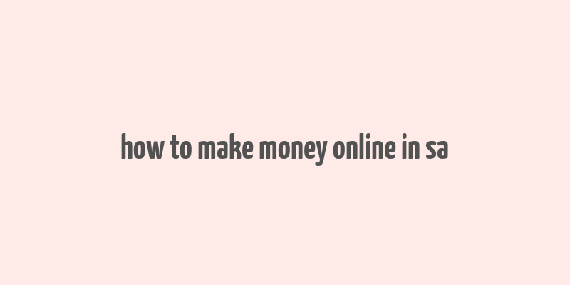 how to make money online in sa