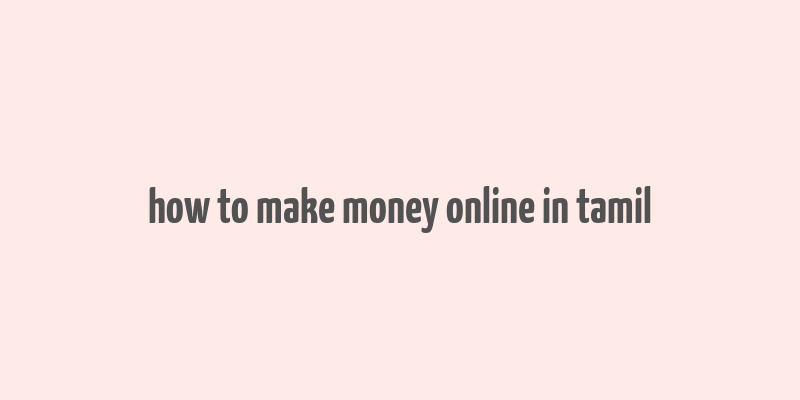 how to make money online in tamil