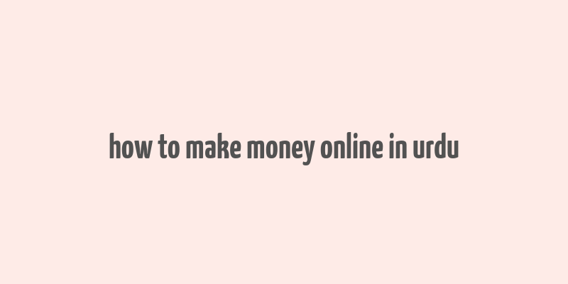 how to make money online in urdu