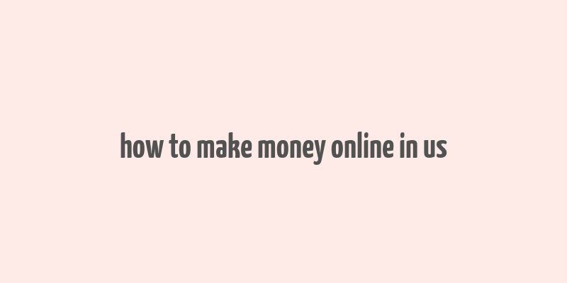 how to make money online in us