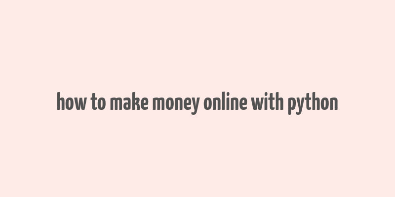 how to make money online with python