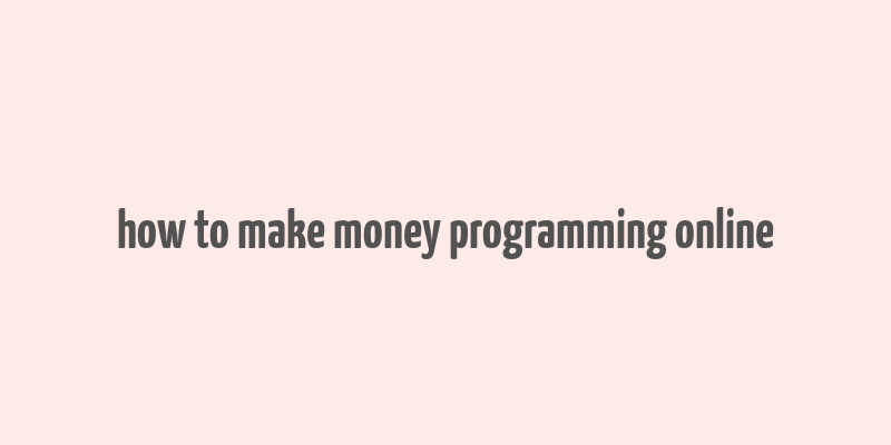 how to make money programming online