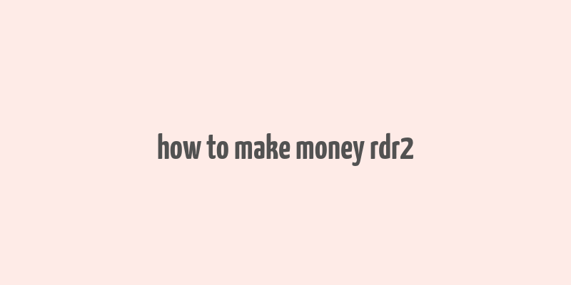 how to make money rdr2