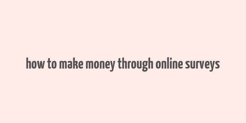 how to make money through online surveys