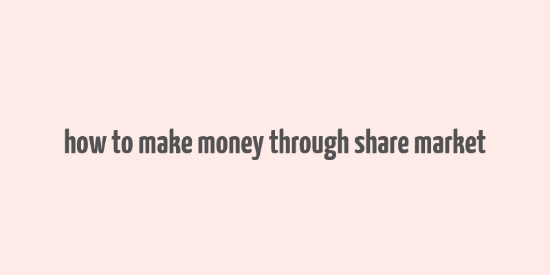 how to make money through share market